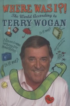 Image of Where Was I by Terry Wogan Hardback