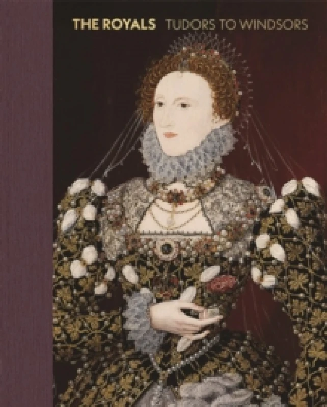 Image of The Royals : Tudors to Windsors Hardback