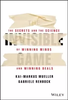 Image of The Invisible Game : The Secrets and the Science of Winning Minds and Winning Deals
