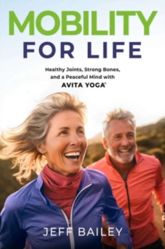 Image of MOBILITY FOR LIFE : Healthy Joints, Strong Bones, and a Peaceful Mind with Avita Yoga Hardback