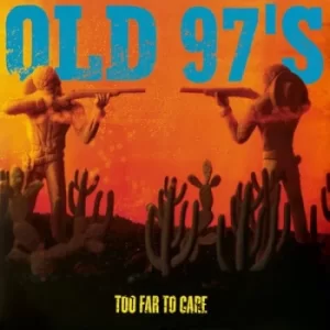 Image of Too Far to Care by Old 97's Vinyl Album