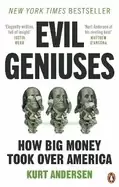 Image of evil geniuses the unmaking of america