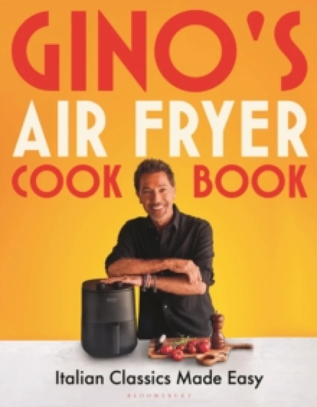 Image of Gino's Air Fryer Cookbook : Italian Classics Made Easy, The Sunday Times bestseller Hardback