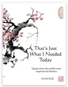 Image of That's Just What I Needed Today : Quotes from the world's most inspirational thinkers