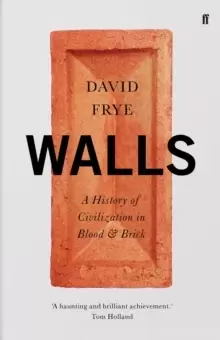 Image of Walls : A History of Civilization in Blood and Brick