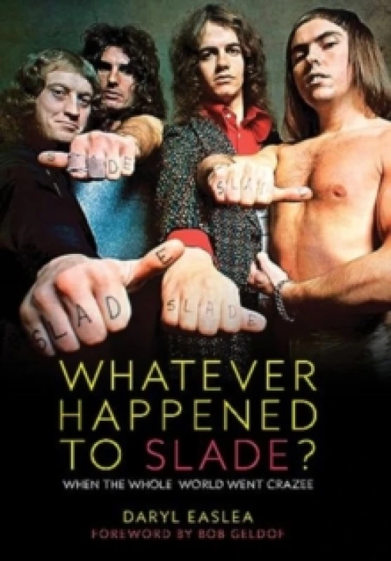 Image of Whatever Happened to Slade? When the Whole World Went Crazee Paperback / softback