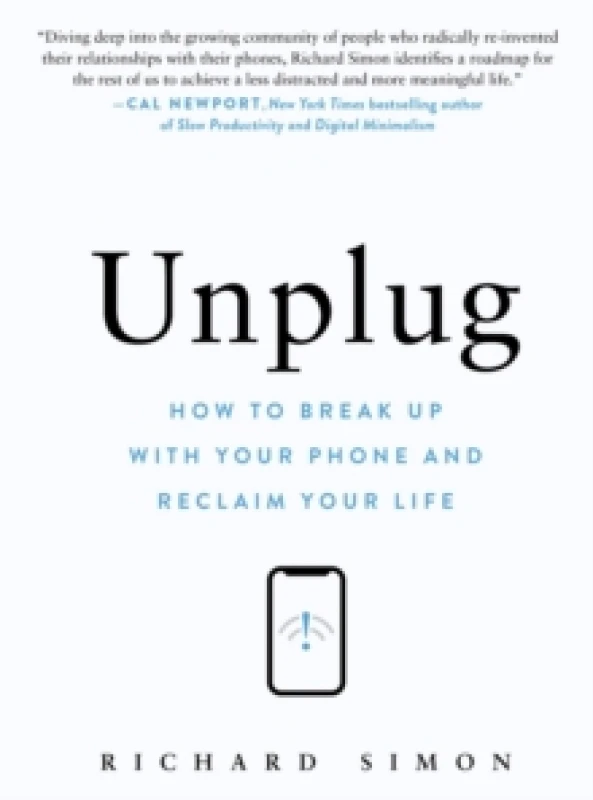 Image of Unplug : How to Break Up with Your Phone and Reclaim Your Life Hardback