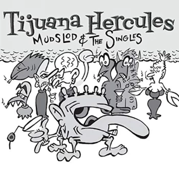 Image of Tijuana Hercules - Mudslod & the Singles CD