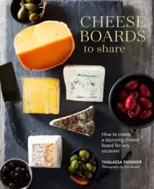 Image of Cheese Boards to Share : How to Create a Stunning Cheese Board for Any Occasion