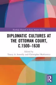 Image of Diplomatic Cultures at the Ottoman Court c.1500-1630