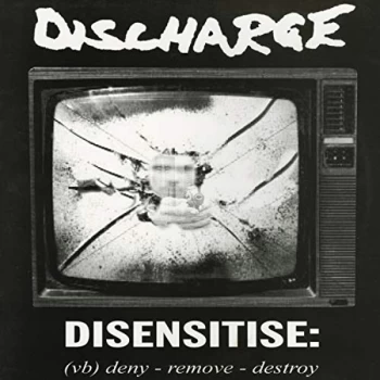 Image of Discharge - Disensitise: (Vb) Deny - Remove - Destroy CD