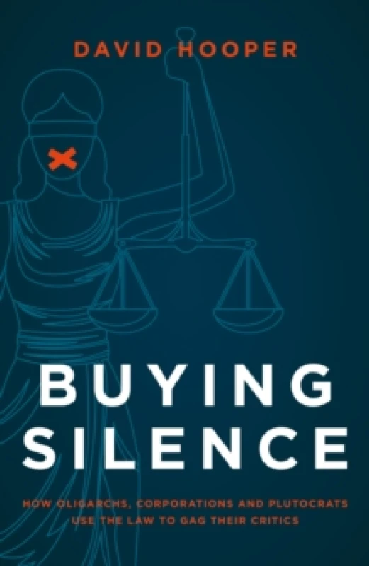 Image of Buying Silence : How oligarchs, corporations and plutocrats use the law to gag their critics Hardback