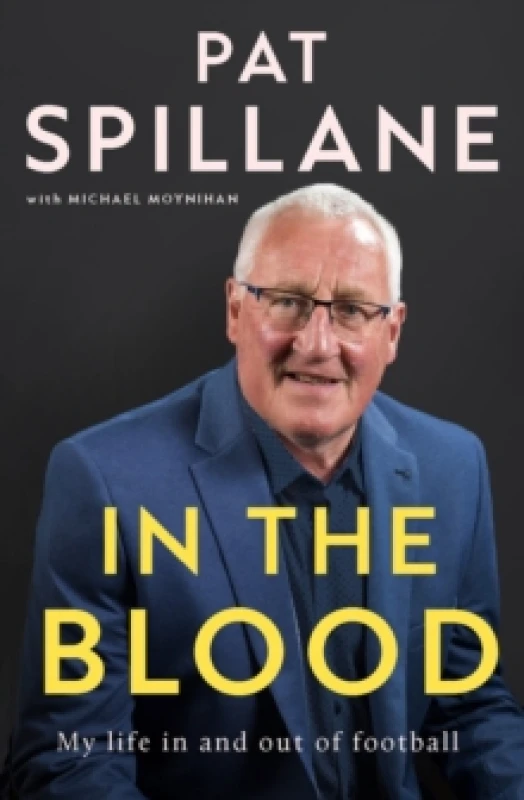 Image of In the Blood. Hardback. By Pat Spillane, Michael Moynihan Books
