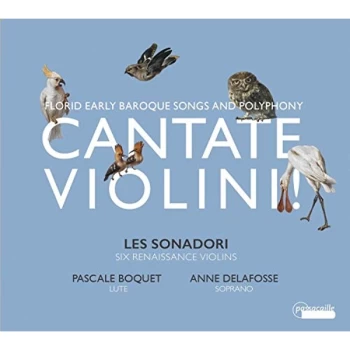 Image of Les Sonadori ; Pasquale Boquet; Anne Delafosse - Cantate Violini!: Florid Early Baroque Songs and Polyphony CD
