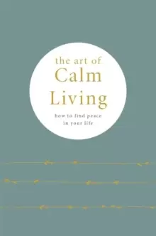 Image of The Art of Calm Living : How to Find Calm and Live Peacefully