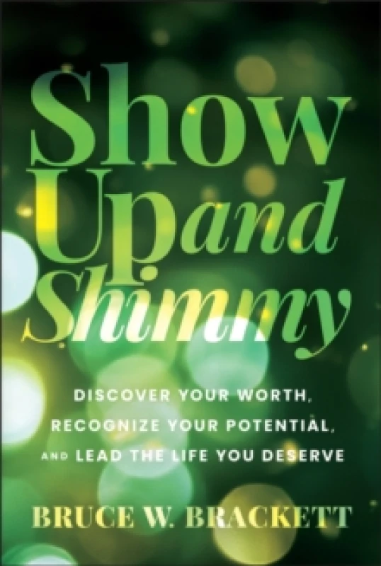 Image of Show Up and Shimmy : Discover Your Worth, Recognize Your Potential, and Lead the Life You Deserve Hardback