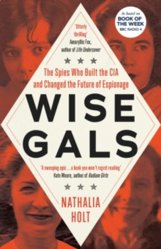 Image of Wise Gals : The Spies Who Built the CIA and Changed the Future of Espionage Hardback