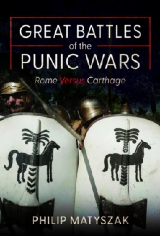 Image of Great Battles of the Punic Wars : Rome versus Carthage Hardback