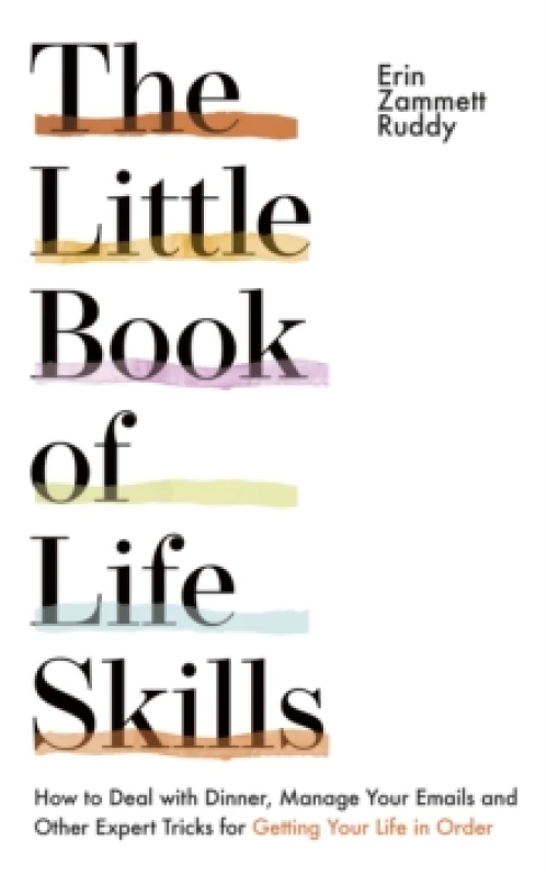 Image of The Little Book of Life Skills : How to Deal with Dinner, Manage Your Emails and Other Expert Tricks for Getting Your Life In Order Paperback / softba