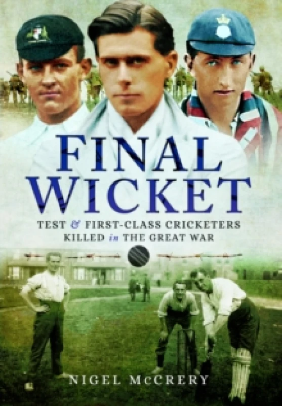 Image of Final Wicket : Test & First-Class Cricketers Killed in the Great War Paperback / softback