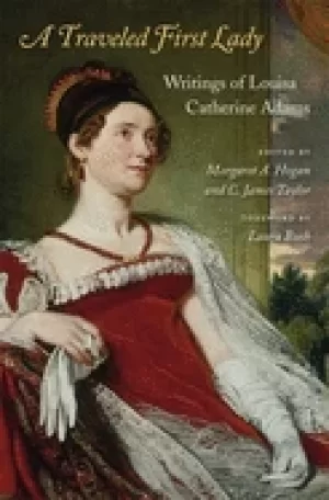 Image of traveled first lady writings of louisa catherine adams