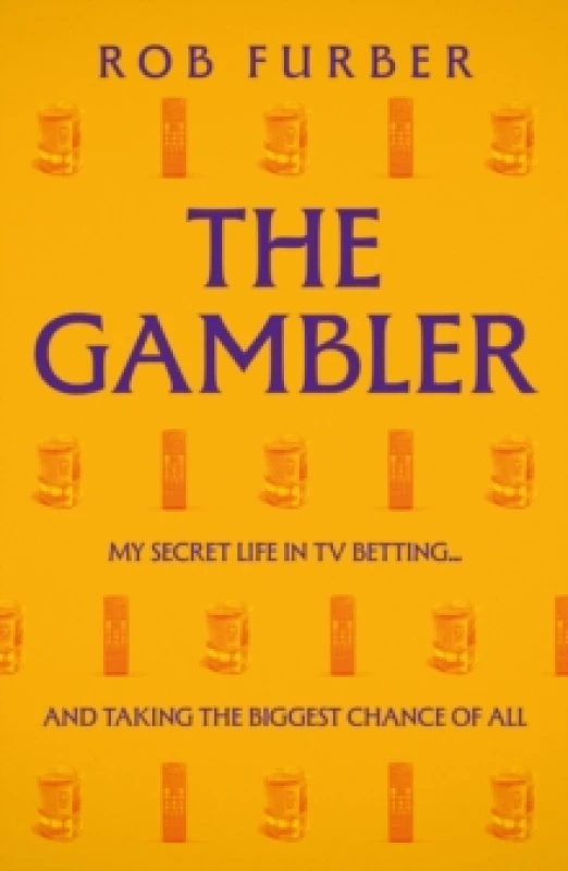 Image of The Gambler : My Secret Life In TV Betting... And Taking The Biggest Chance Of All Paperback / softback