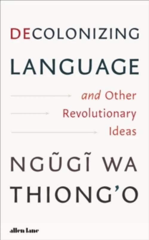 Image of Decolonizing Language and Other Revolutionary Ideas. Hardback. By Ngougoi wa Thiongo Books