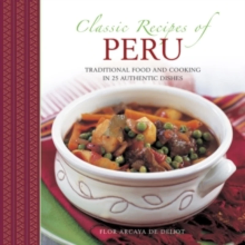 Image of Classic Recipes of Peru. Hardback. By Flor Arcaya de Deliot Books