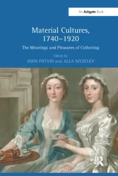 Image of Material Cultures 17401920The Meanings and Pleasures of Collecting