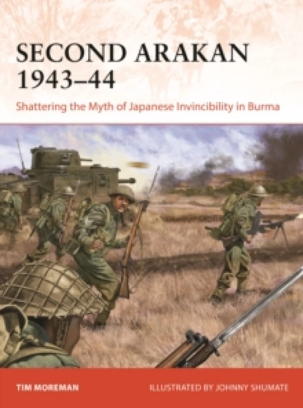 Image of Second Arakan 194344 : Shattering the Myth of Japanese Invincibility in Burma Paperback / softback