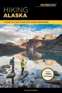 Image of hiking alaska a guide to alaskas greatest hiking adventures