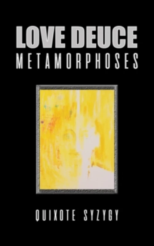 Image of Love Deuce Metamorphoses. Paperback. By Quixote Syzygy Books