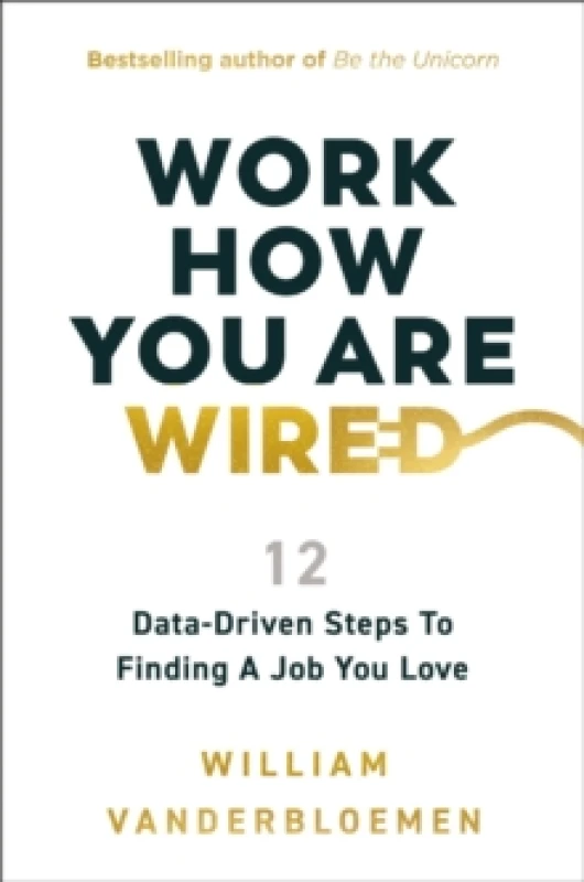 Image of Work How You Are Wired : 12 Data-Driven Steps to Finding a Job You Love Hardback