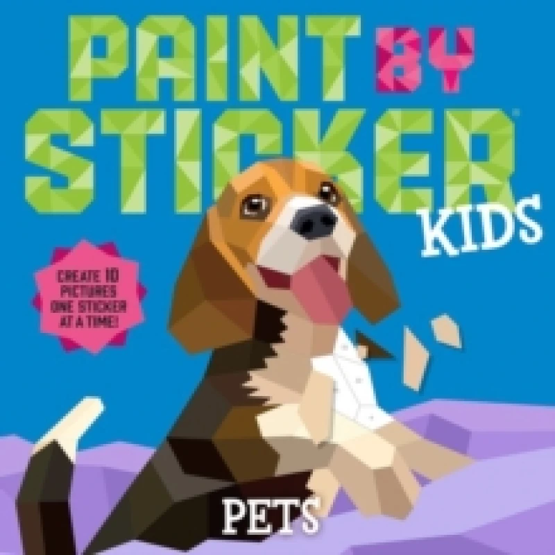 Image of Paint by Sticker Kids: Pets : Create 10 Pictures One Sticker at a Time! Paperback / softback