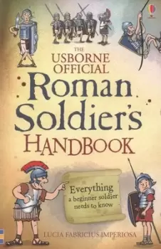 Image of The Usborne official Roman soldiers handbook by Lesley Sims