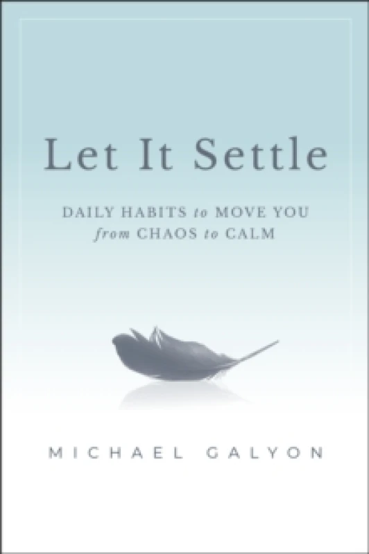 Image of Let It Settle : Daily Habits to Move You From Chaos to Calm Paperback / softback