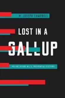 Image of Lost in a Gallup : Polling Failure in U.S. Presidential Elections