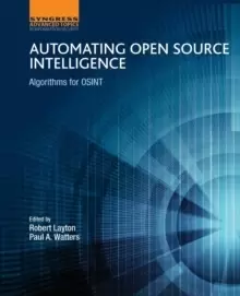 Image of Automating Open Source Intelligence : Algorithms for OSINT