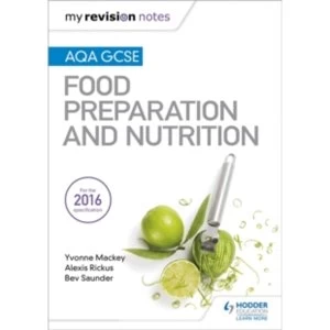 Image of My Revision Notes: AQA GCSE Food Preparation and Nutrition
