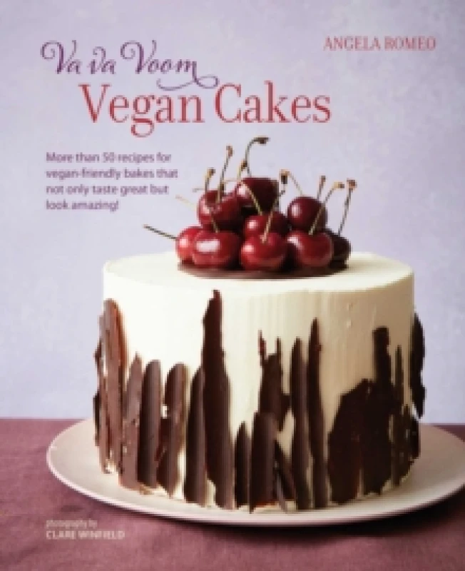 Image of Va va Voom Vegan Cakes : More Than 50 Recipes for Vegan-Friendly Bakes That Not Only Taste Great but Look Amazing! Hardback