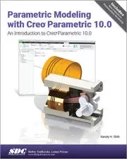 Image of Parametric Modeling with Creo Parametric 10.0 An Introduction to Creo Parametric 10.0