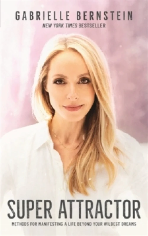 Image of Super Attractor : Methods for Manifesting a Life beyond Your Wildest Dreams Paperback / softback