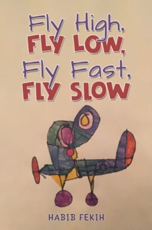 Image of Fly High, Fly Low, Fly Fast, Fly Slow. Paperback. By Habib Fekih Books