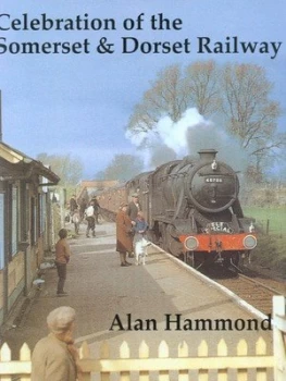Image of Celebration of the Somerset and Dorset Railway Hardback