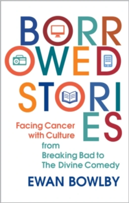 Image of Borrowed Stories : Facing Cancer with Culture from Breaking Bad to The Divine Comedy Hardback