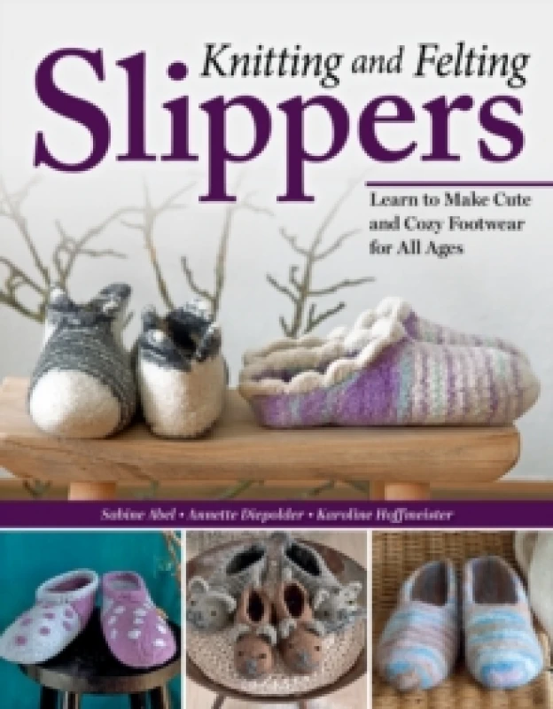 Image of Knitting and Felting Slippers : Learn to Make Cute and Cozy Footwear for All Ages Paperback / softback