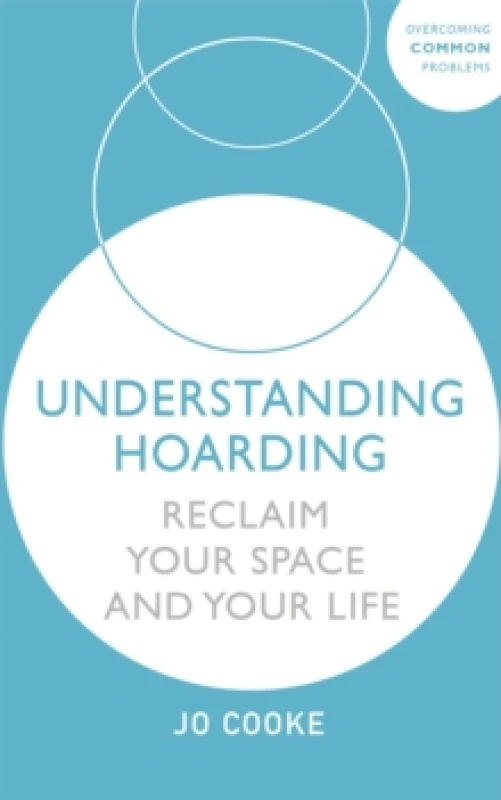 Image of Understanding Hoarding : Reclaim your space and your life Paperback / softback