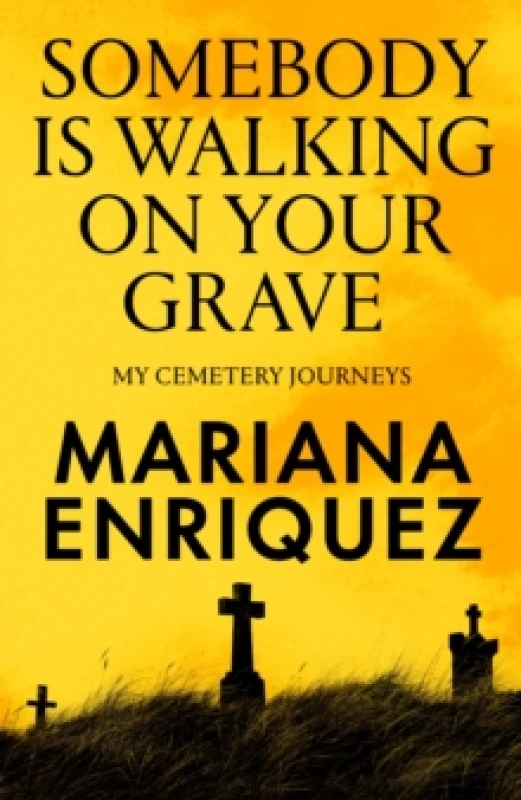 Image of Somebody Is Walking on Your Grave : My Cemetery Journeys Hardback