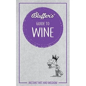 Image of Bluffer's Guide to Wine Instant Wit and Wisdom Paperback / softback 2018