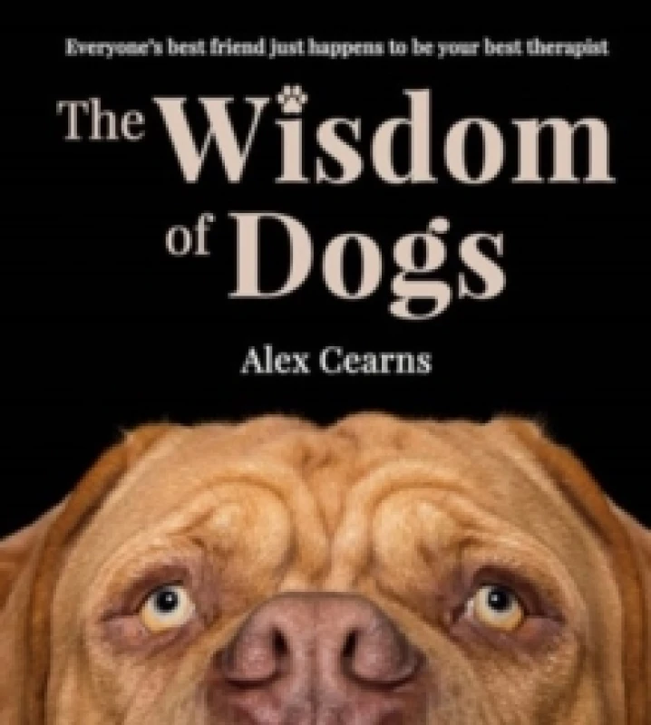 Image of The Wisdom of Dogs. Hardback. By Alex Cearns Books
